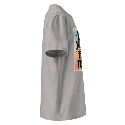 Unisex | Be Yourself Everyone Else Is Taken - Organic Cotton T-Shirt - AwRans Clothing