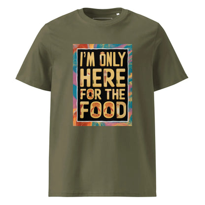 Unisex | I'm Only Here For The Food - Organic Cotton T-Shirt - AwRans Clothing