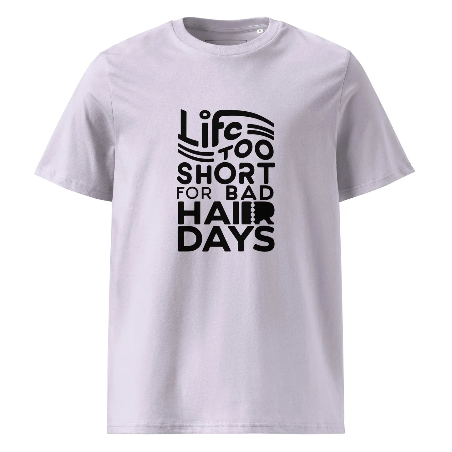 Unisex | LIFE IS TOO SHORT FOR BAD HAIR DAYS Organic Cotton T-Shirt - AwRans Clothing