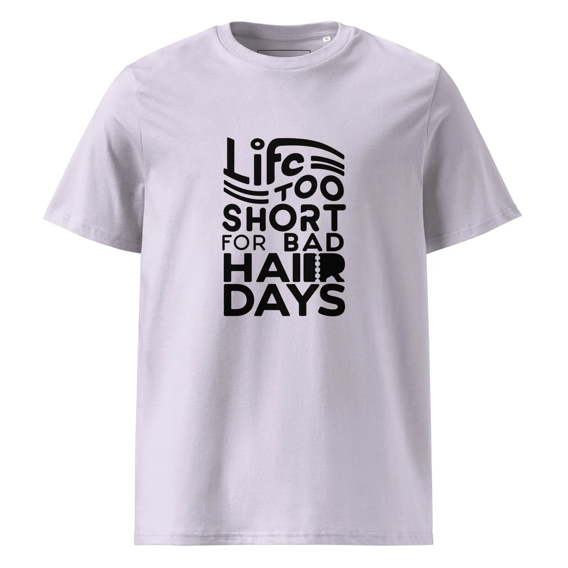 Unisex | LIFE IS TOO SHORT FOR BAD HAIR DAYS Organic Cotton T-Shirt - AwRans Clothing