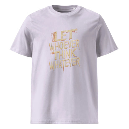 Unisex | LET WHOEVER THINK WHATEVER - Organic Cotton T-Shirt - AwRans Clothing