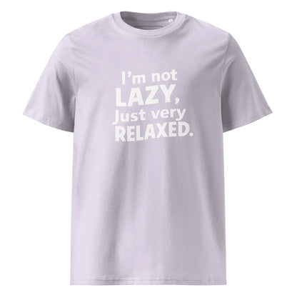 Unisex | I'm Not Lazy I'm Just Very Relaxed - Organic Cotton T-Shirt - AwRans Clothing