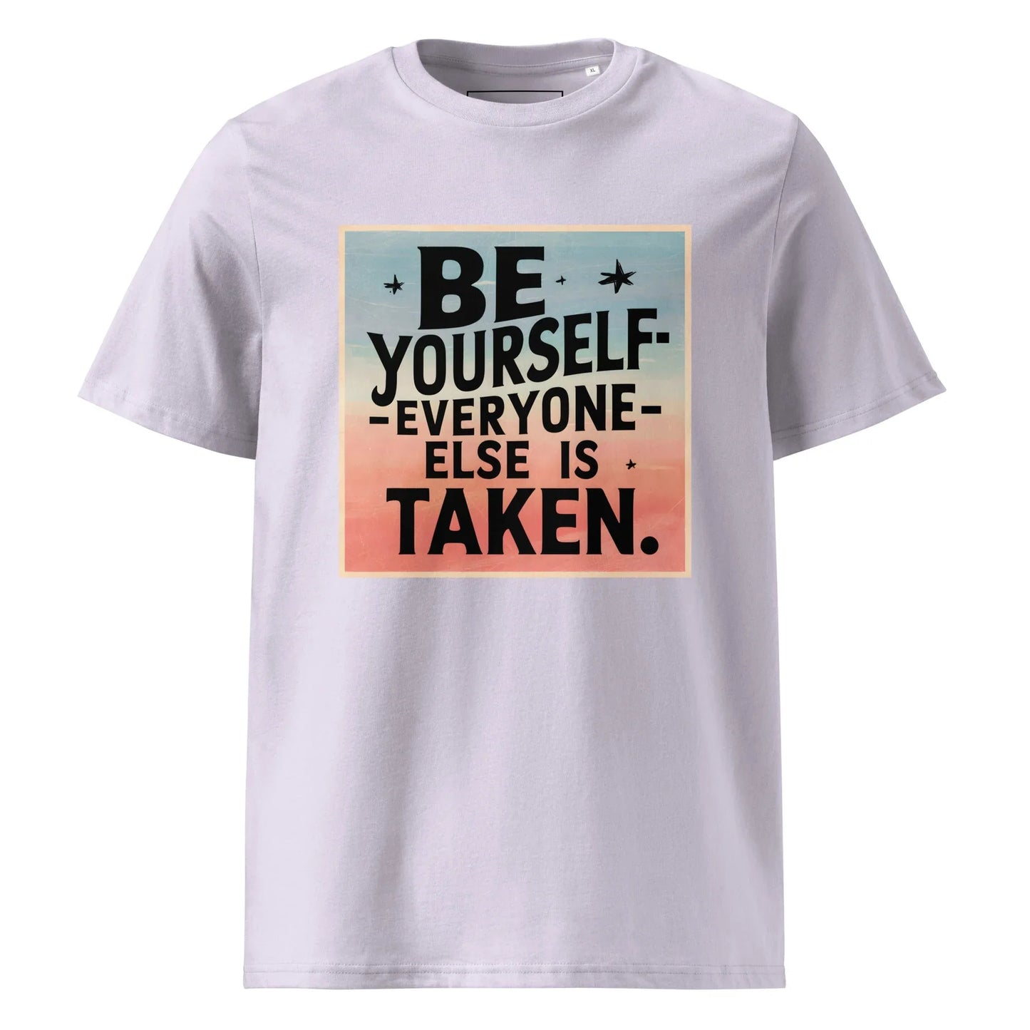 Unisex | Be Yourself Everyone Else Is Taken - Organic Cotton T-Shirt - AwRans Clothing
