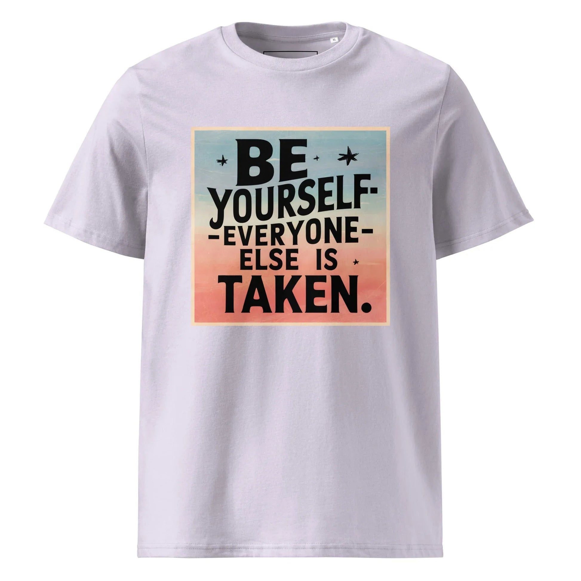 Unisex | Be Yourself Everyone Else Is Taken - Organic Cotton T-Shirt - AwRans Clothing