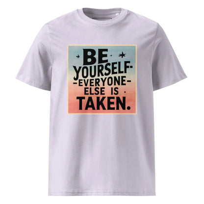 Unisex | Be Yourself Everyone Else Is Taken - Organic Cotton T-Shirt - AwRans Clothing
