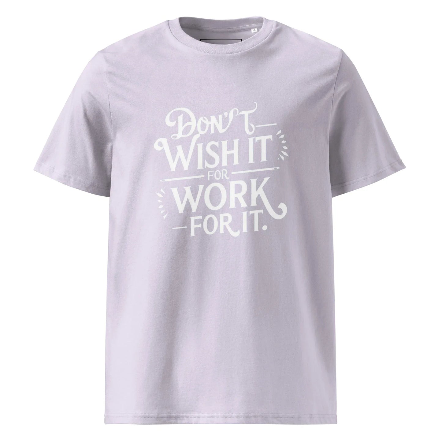 Unisex | Don't Wish For It Work For It - Organic Cotton T-Shirt - AwRans Clothing