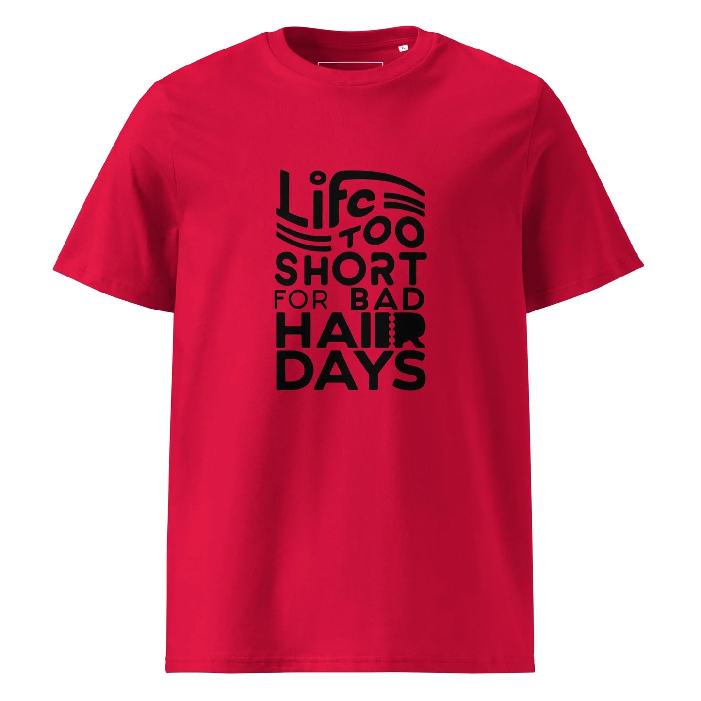 Unisex | LIFE IS TOO SHORT FOR BAD HAIR DAYS Organic Cotton T-Shirt - AwRans Clothing