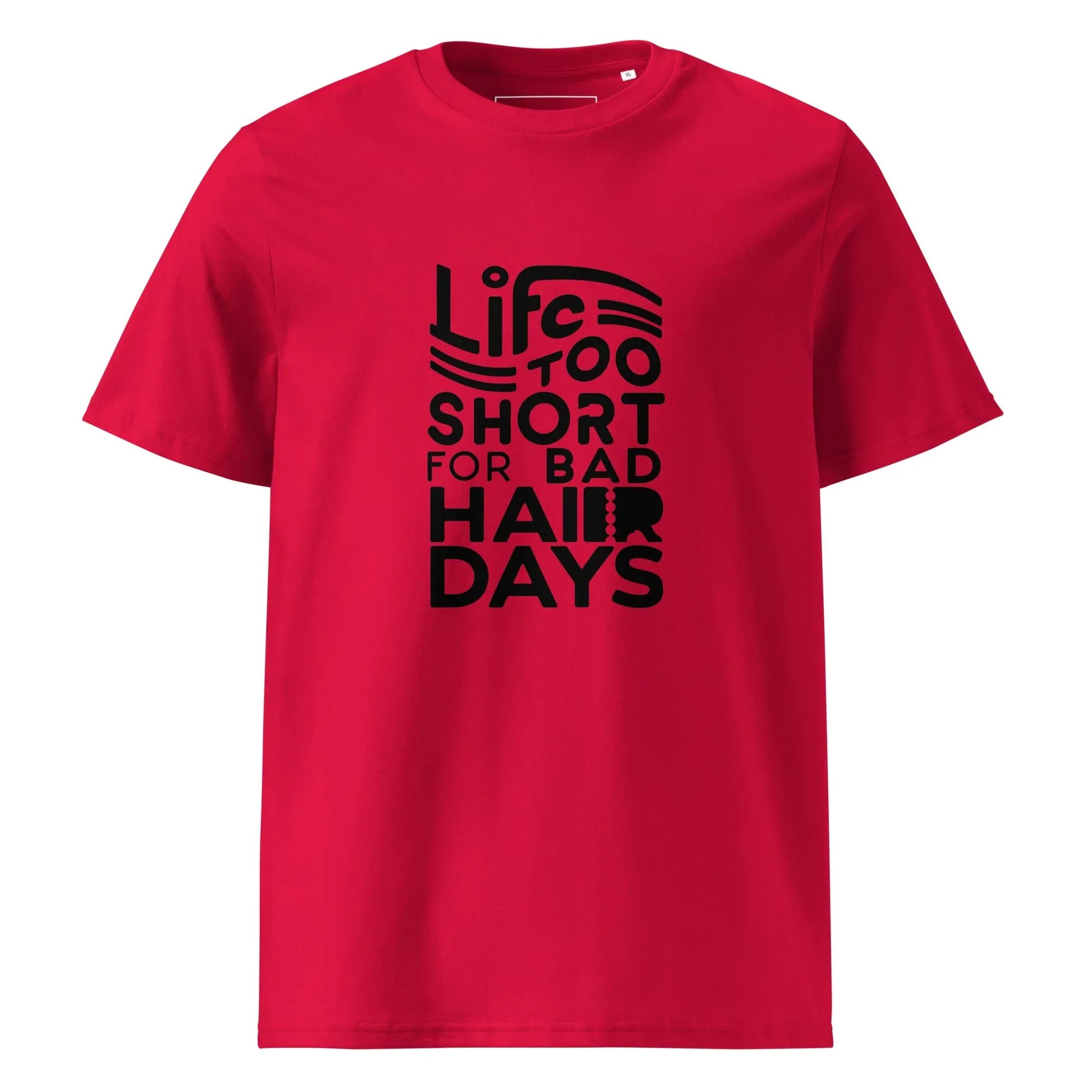Unisex | LIFE IS TOO SHORT FOR BAD HAIR DAYS Organic Cotton T-Shirt - AwRans Clothing