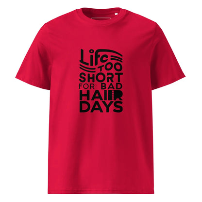 Unisex | LIFE IS TOO SHORT FOR BAD HAIR DAYS Organic Cotton T-Shirt - AwRans Clothing