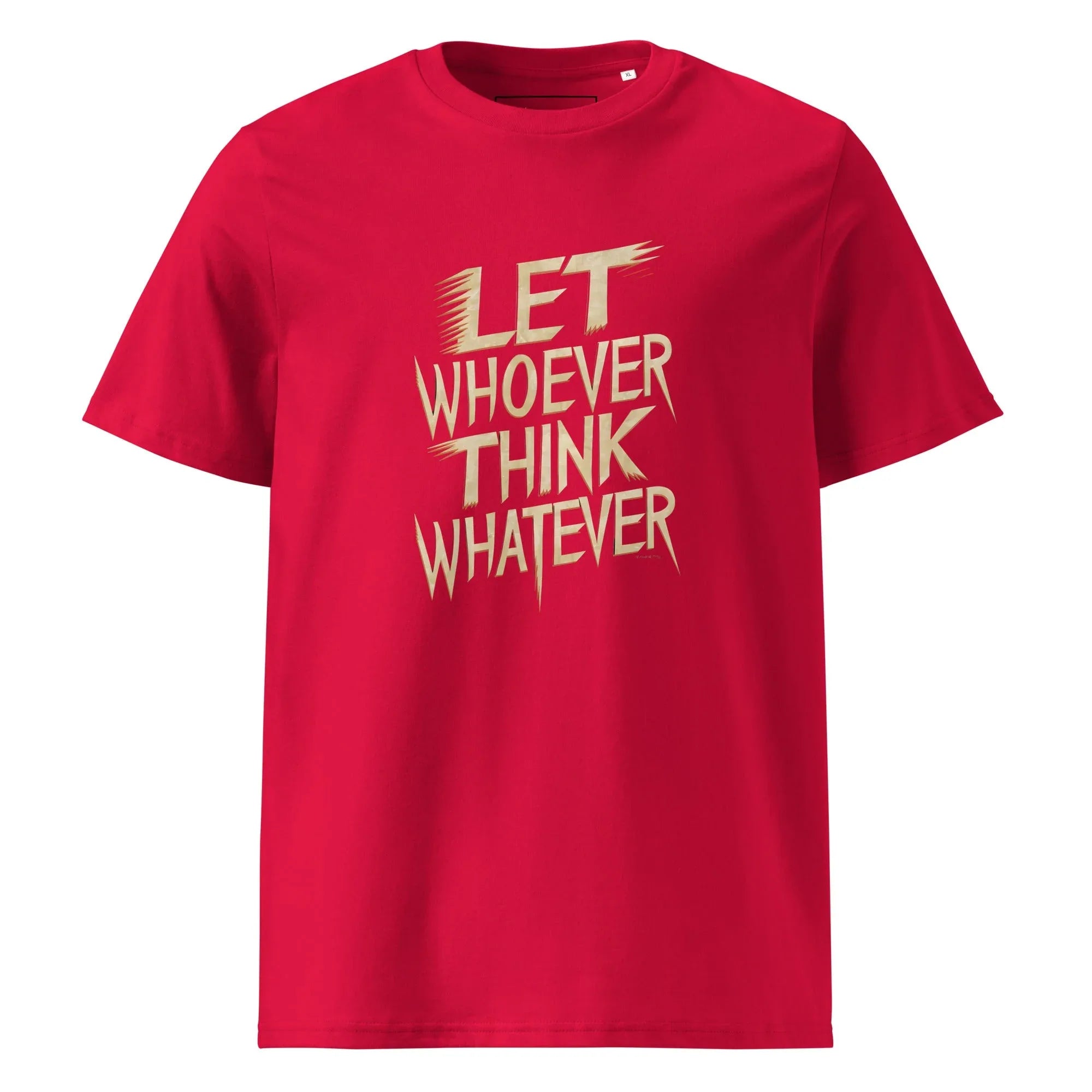 Unisex | LET WHOEVER THINK WHATEVER - Organic Cotton T-Shirt Red T-Shirt AwRans Clothing unisex-organic-cotton-t-shirt-red-front-665e6c834a873