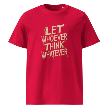 Unisex | LET WHOEVER THINK WHATEVER - Organic Cotton T-Shirt - AwRans Clothing