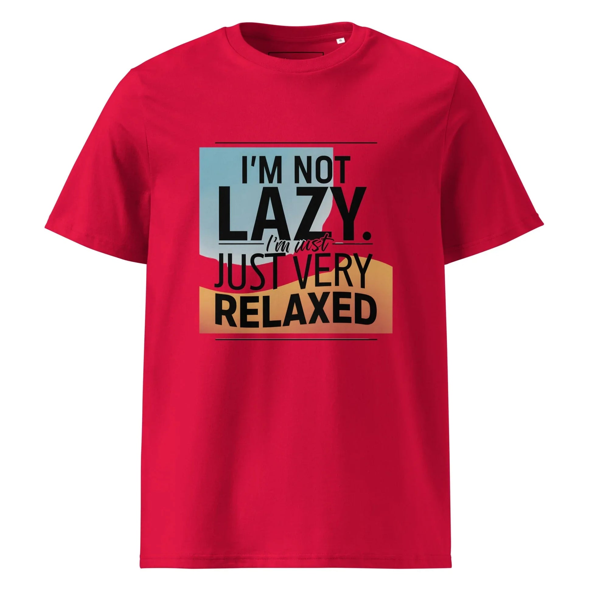 Unisex | I'm Not Lazy I'm Just Relaxed Organic Cotton T-Shirt - AwRans Clothing