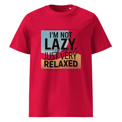 Unisex | I'm Not Lazy I'm Just Relaxed Organic Cotton T-Shirt - AwRans Clothing