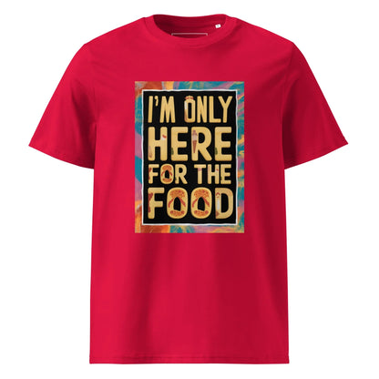 Unisex | I'm Only Here For The Food - Organic Cotton T-Shirt - AwRans Clothing