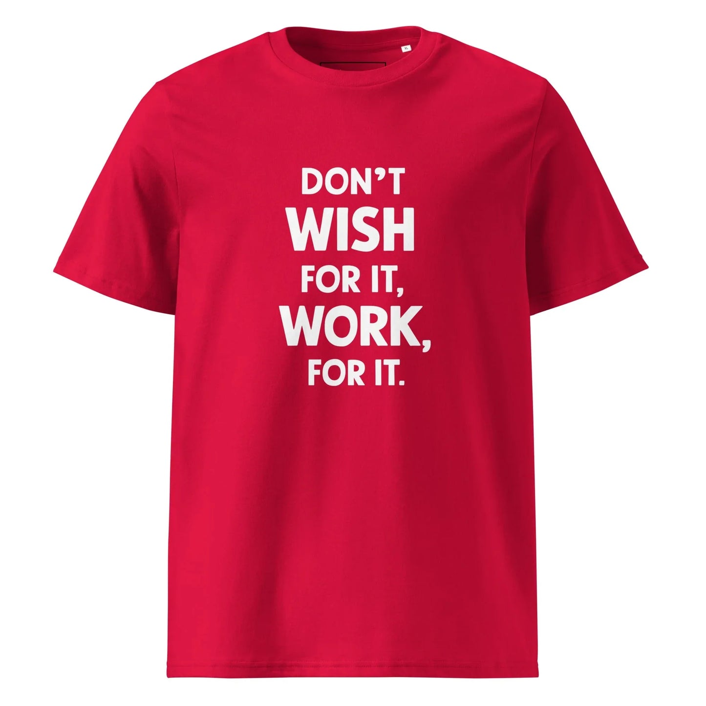 Unisex | Don't Wish For It Work For It - Organic Cotton T-Shirt - AwRans Clothing