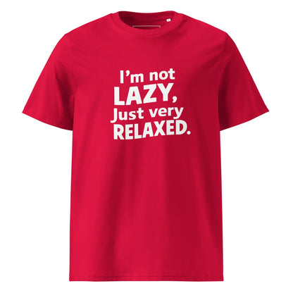 Unisex | I'm Not Lazy I'm Just Very Relaxed - Organic Cotton T-Shirt - AwRans Clothing