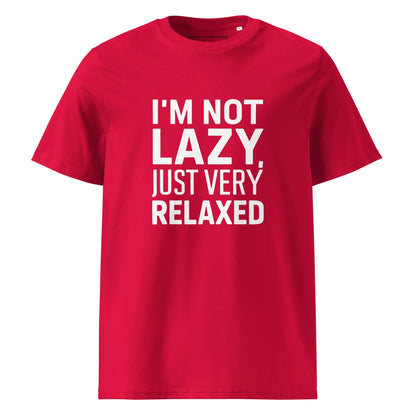 Unisex | I'm Not Lazy I'm Just Very Relaxed - Organic Cotton T-Shirt - AwRans Clothing