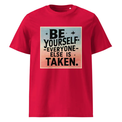 Unisex | Be Yourself Everyone Else Is Taken - Organic Cotton T-Shirt - AwRans Clothing
