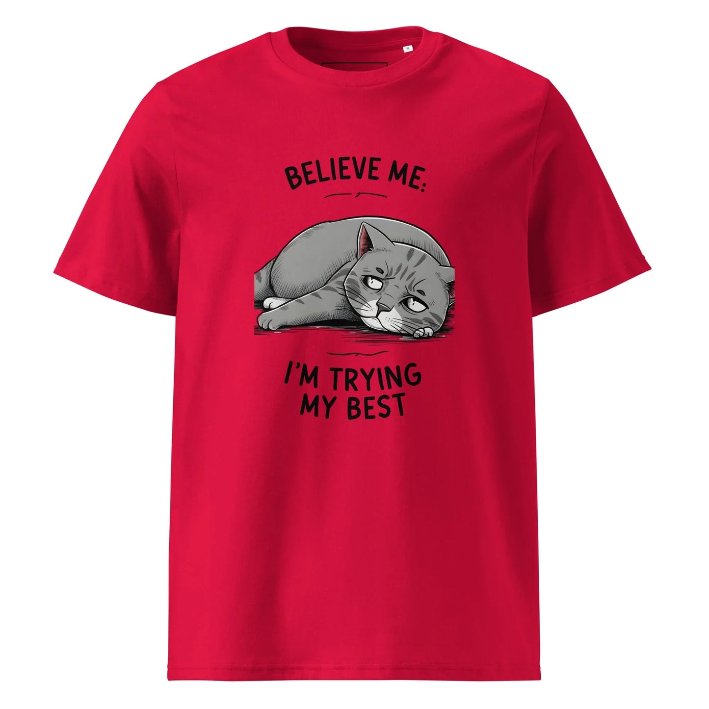 Unisex | Believe Me I'm Trying My Best - Organic Cotton T-Shirt - AwRans Clothing