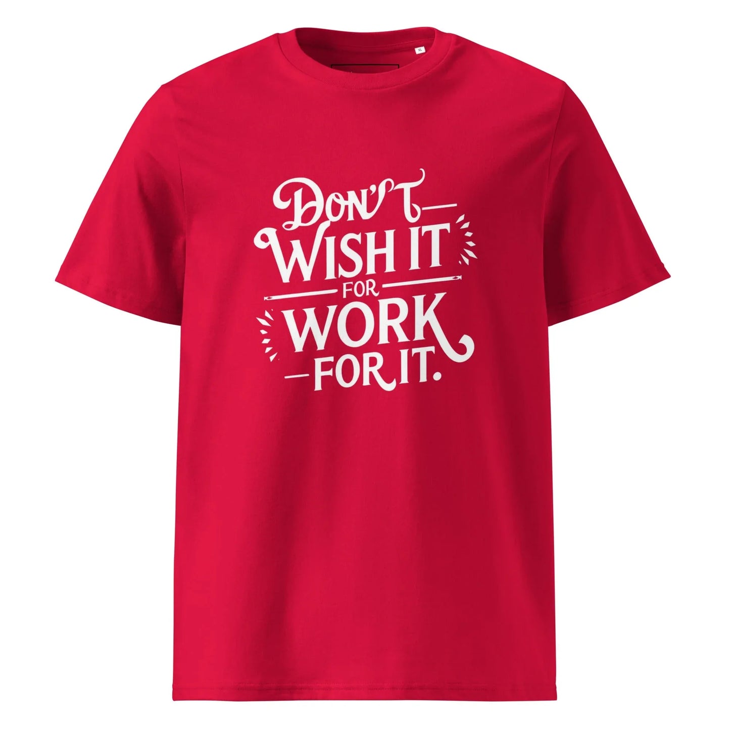 Unisex | Don't Wish For It Work For It - Organic Cotton T-Shirt - AwRans Clothing