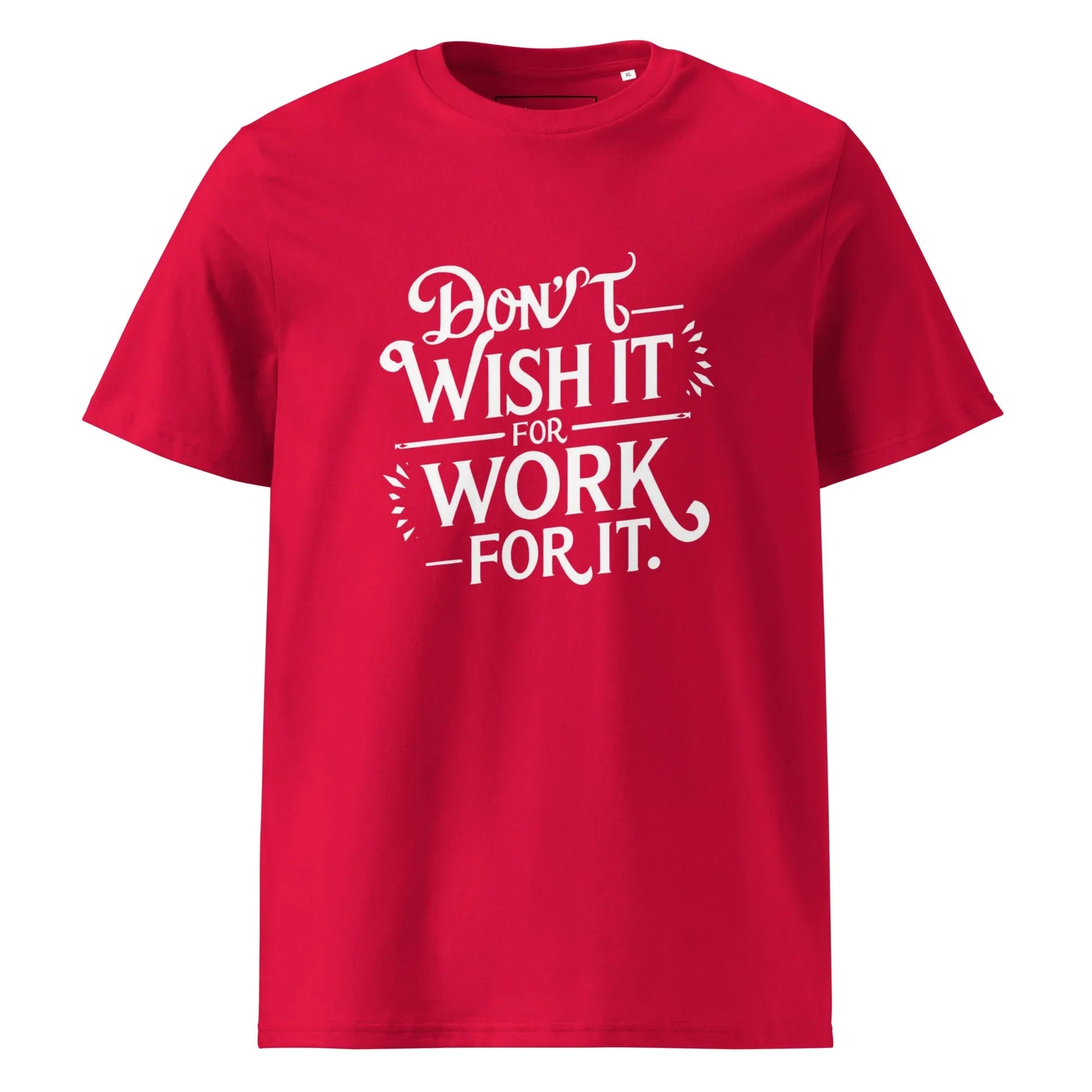 Unisex | Don't Wish For It Work For It - Organic Cotton T-Shirt - AwRans Clothing