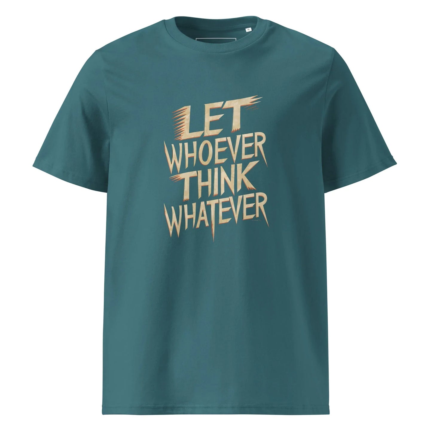 Unisex | LET WHOEVER THINK WHATEVER - Organic Cotton T-Shirt - AwRans Clothing