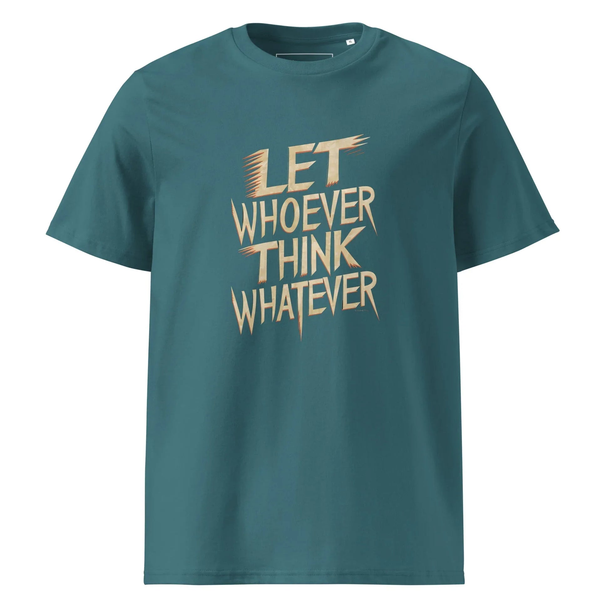 Unisex | LET WHOEVER THINK WHATEVER - Organic Cotton T-Shirt - AwRans Clothing