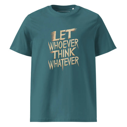 Unisex | LET WHOEVER THINK WHATEVER - Organic Cotton T-Shirt - AwRans Clothing