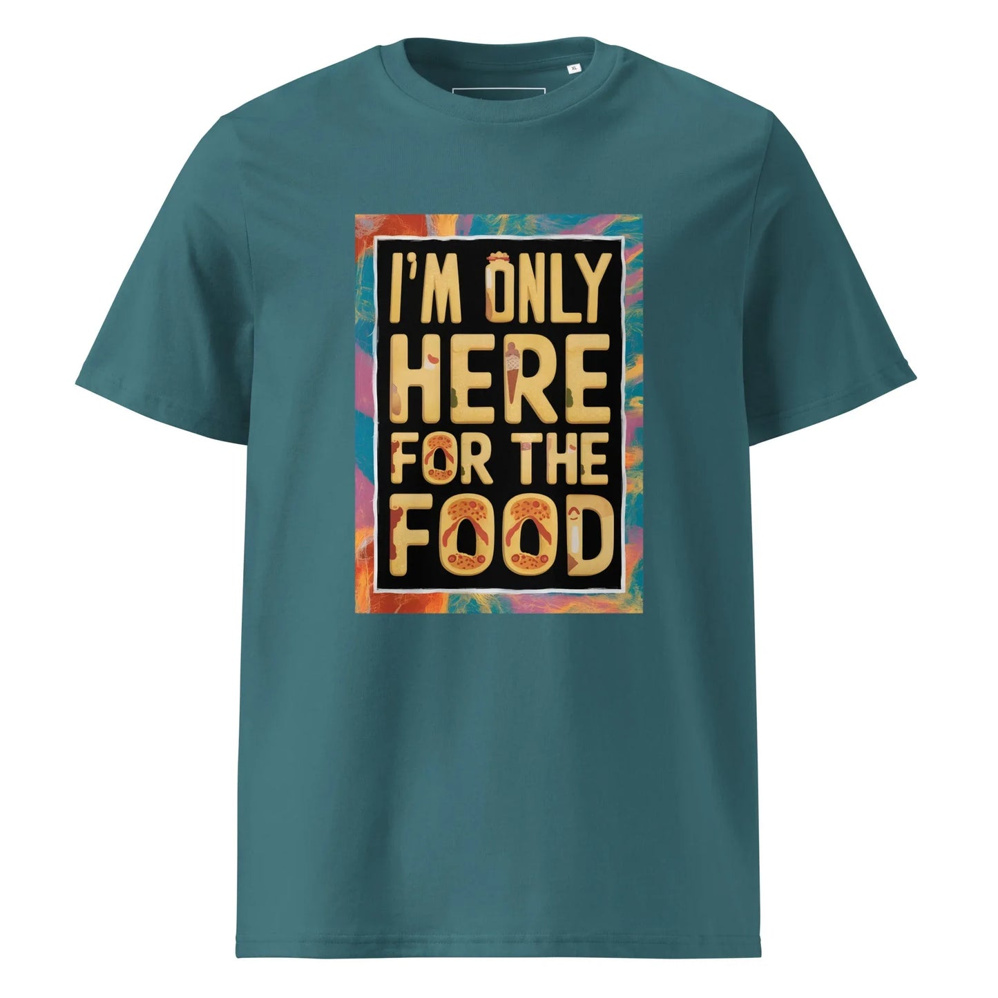 Unisex | I'm Only Here For The Food - Organic Cotton T-Shirt - AwRans Clothing