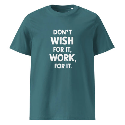 Unisex | Don't Wish For It Work For It - Organic Cotton T-Shirt - AwRans Clothing