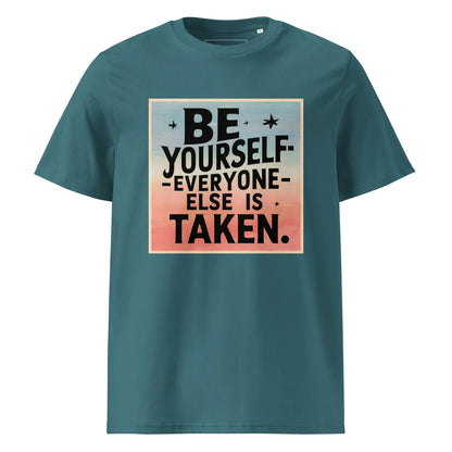 Unisex | Be Yourself Everyone Else Is Taken - Organic Cotton T-Shirt - AwRans Clothing