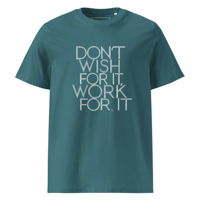 Unisex | DON'T WISH FOR IT - WORK FOR IT Organic Cotton T-Shirt - AwRans Clothing