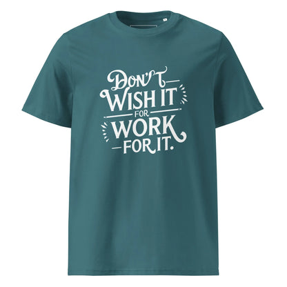 Unisex | Don't Wish For It Work For It - Organic Cotton T-Shirt - AwRans Clothing