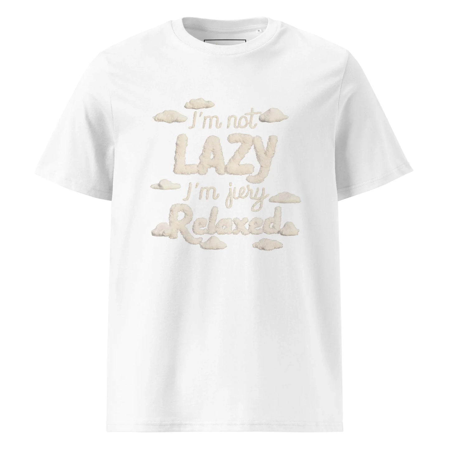 Unisex | I'm Not Lazy I'm Just Relaxed Organic Cotton T-Shirt - AwRans Clothing