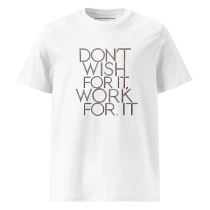 Unisex | DON'T WISH FOR IT - WORK FOR IT Organic Cotton T-Shirt - AwRans Clothing