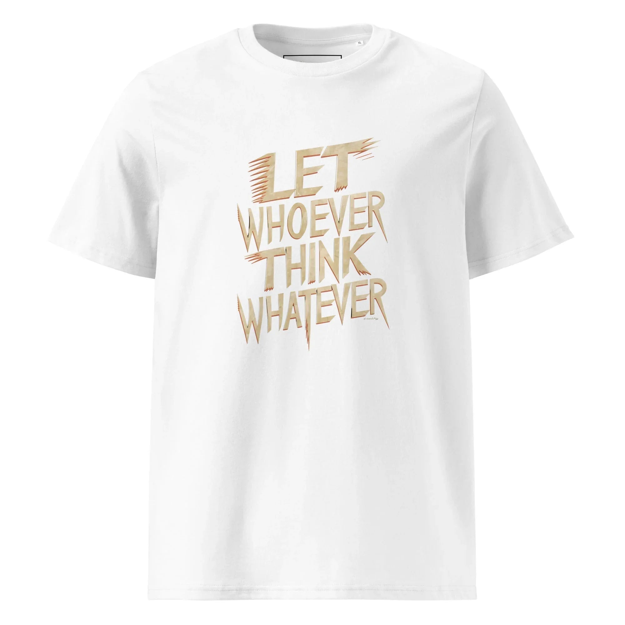 Unisex | LET WHOEVER THINK WHATEVER - Organic Cotton T-Shirt White T-Shirt AwRans Clothing unisex-organic-cotton-t-shirt-white-front-665e6c8507c3d