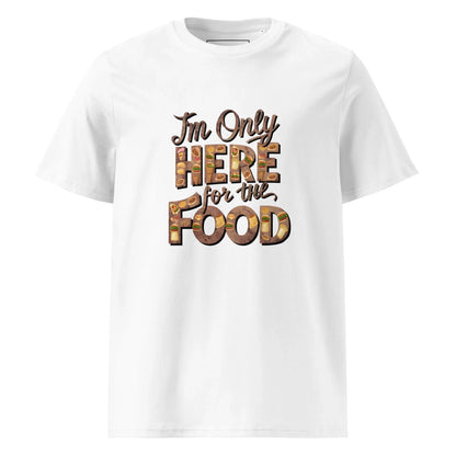 Unisex | I'm Only Here For The Food - Organic Cotton T-Shirt - AwRans Clothing