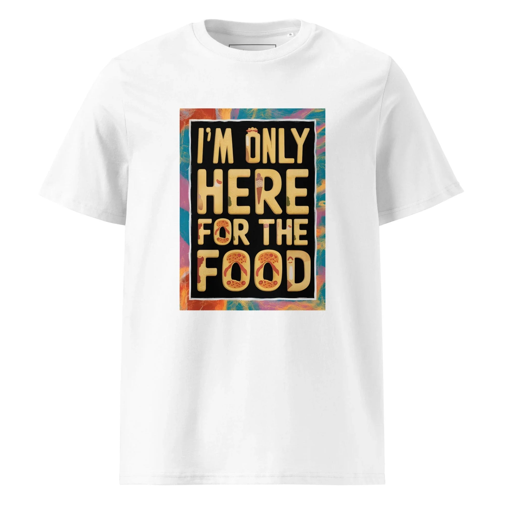 Unisex | I'm Only Here For The Food - Organic Cotton T-Shirt - AwRans Clothing