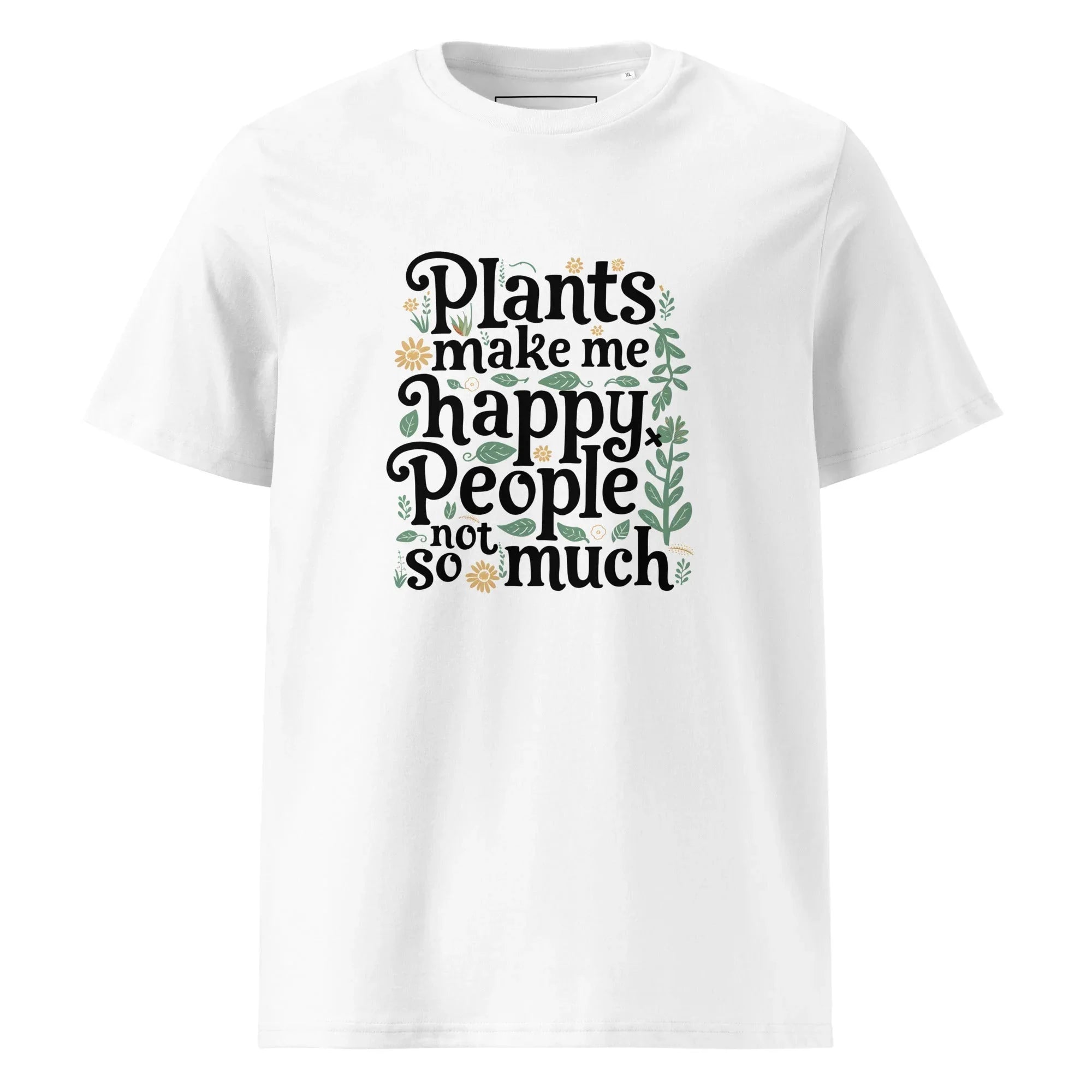 Unisex | Plants Make Me Happy, People Not So Much - Organic Cotton T-Shirt White T-Shirt AwRans Clothing unisex-organic-cotton-t-shirt-white-front-6663e98b21f0b