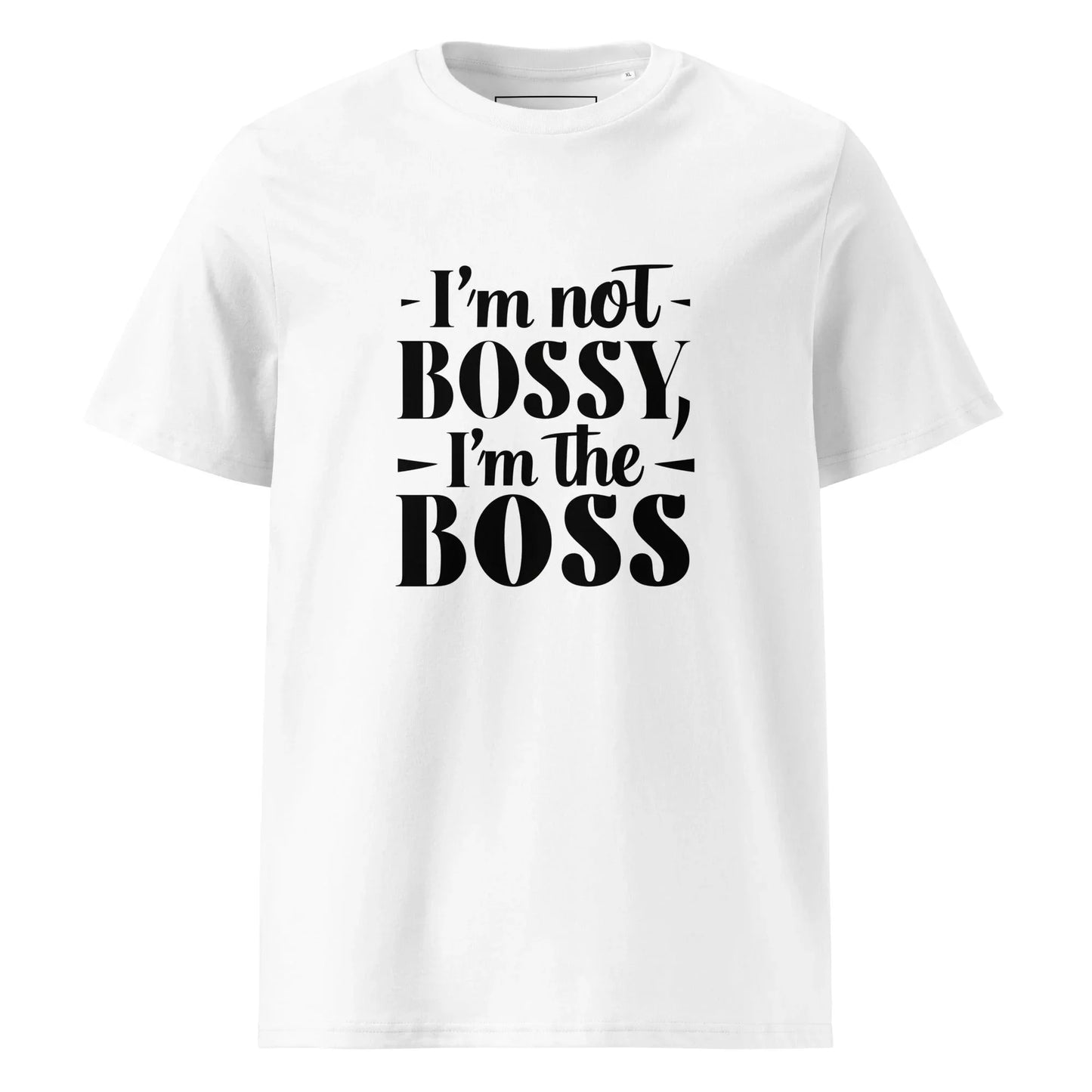 Unisex | I'm Not Bossy, I'm The Boss - Organic Cotton T-Shirt - AwRans Clothing