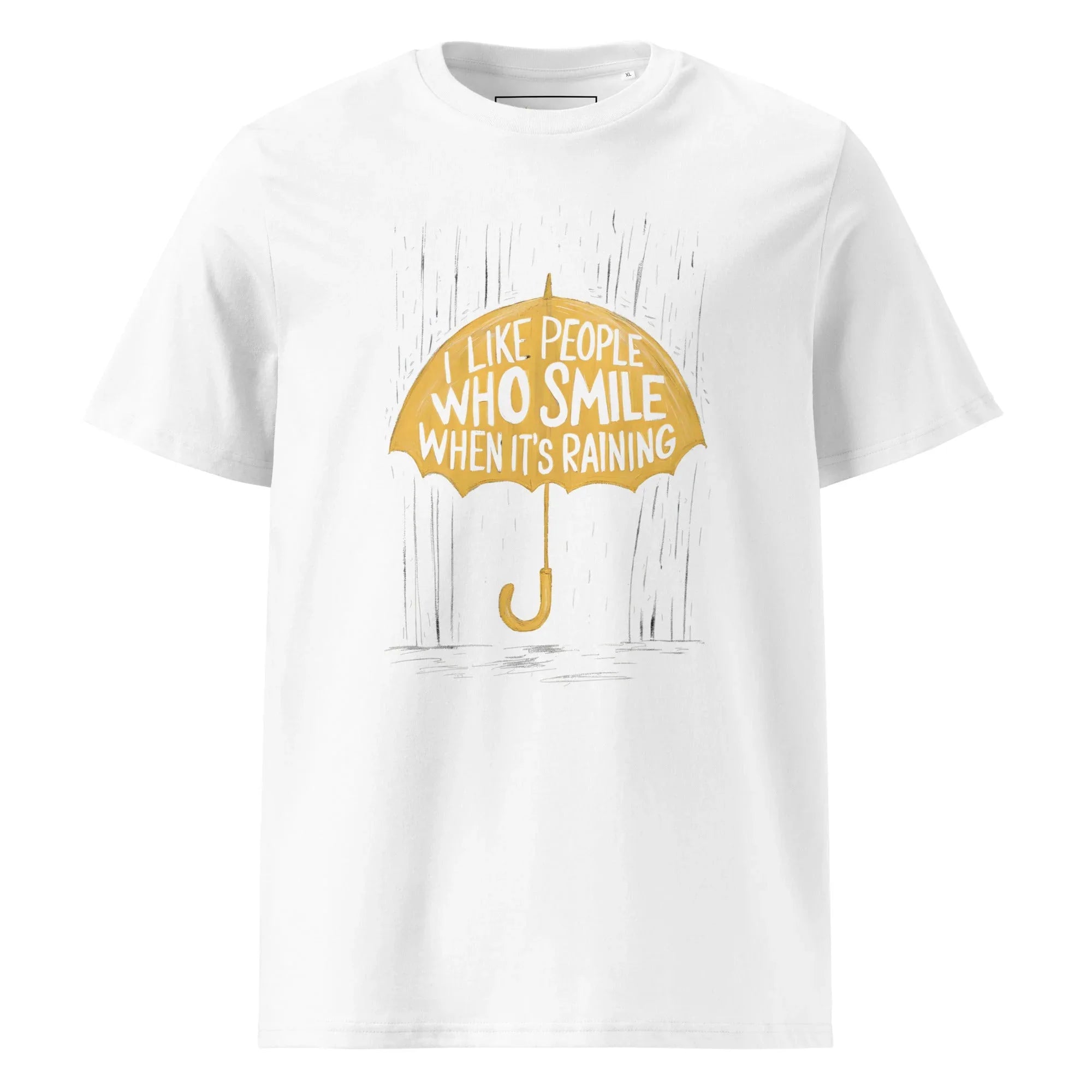 Unisex | I Like People Who Smile When It's Raining - Organic Cotton T-Shirt White T-Shirt AwRans Clothing unisex-organic-cotton-t-shirt-white-front-6663f08755c7e