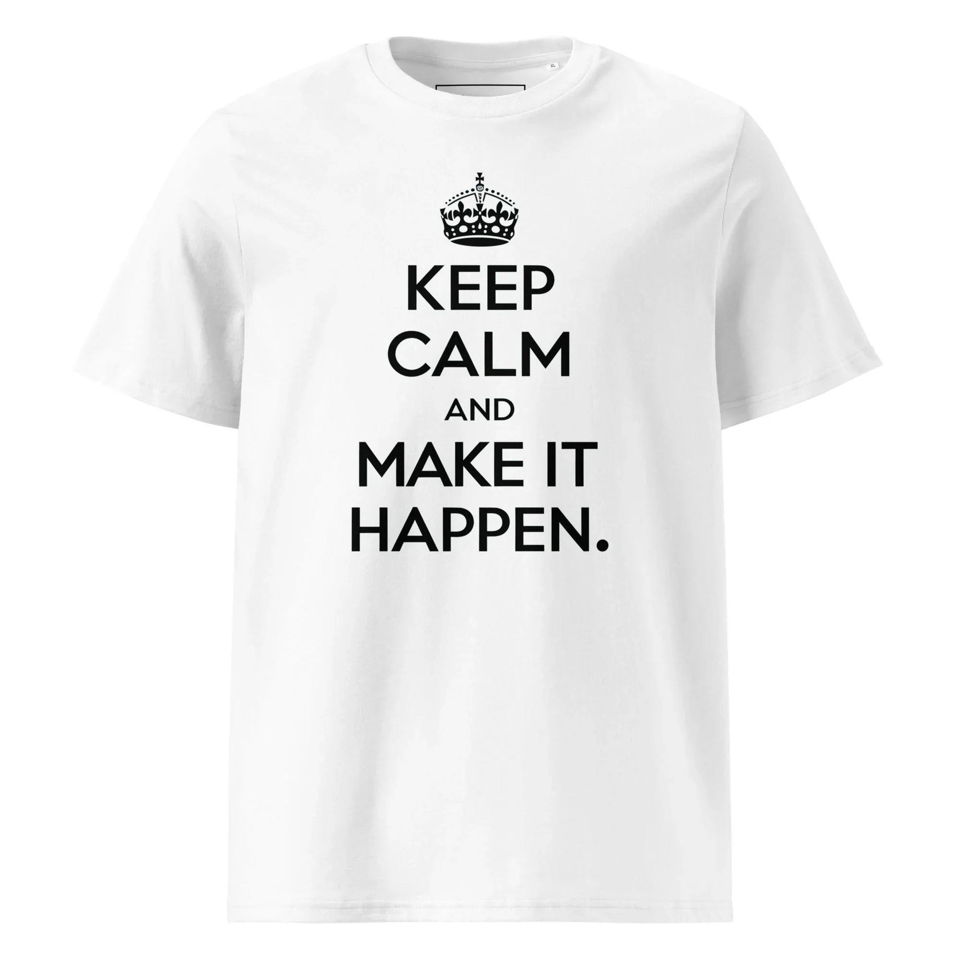 Unisex | Keep Calm And Make It Happen Organic Cotton T-Shirt - AwRans Clothing