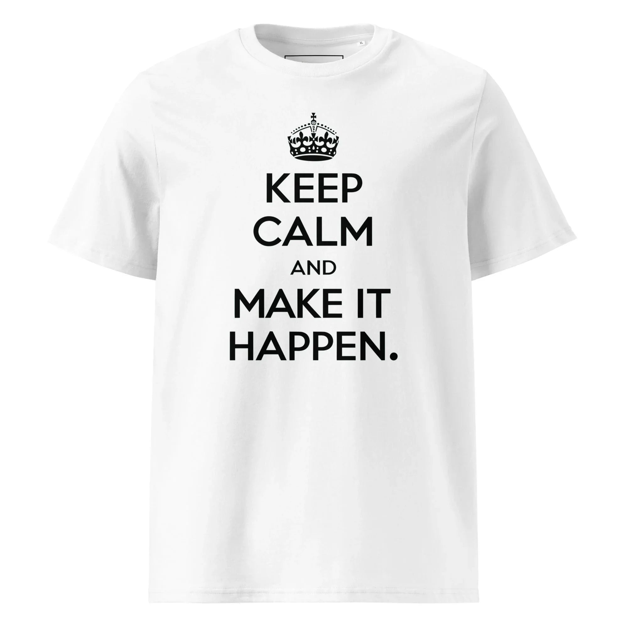 Unisex | Keep Calm And Make It Happen Organic Cotton T-Shirt White T-Shirt AwRans Clothing unisex-organic-cotton-t-shirt-white-front-66658736a6694