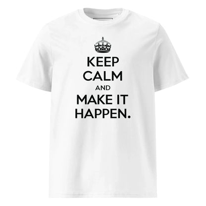 Unisex | Keep Calm And Make It Happen Organic Cotton T-Shirt - AwRans Clothing