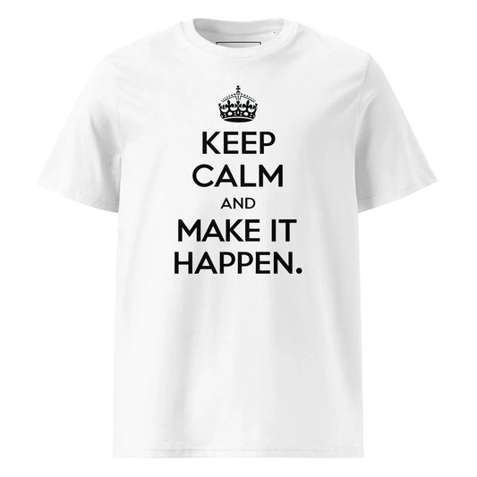 Unisex | Keep Calm And Make It Happen Organic Cotton T-Shirt - AwRans Clothing