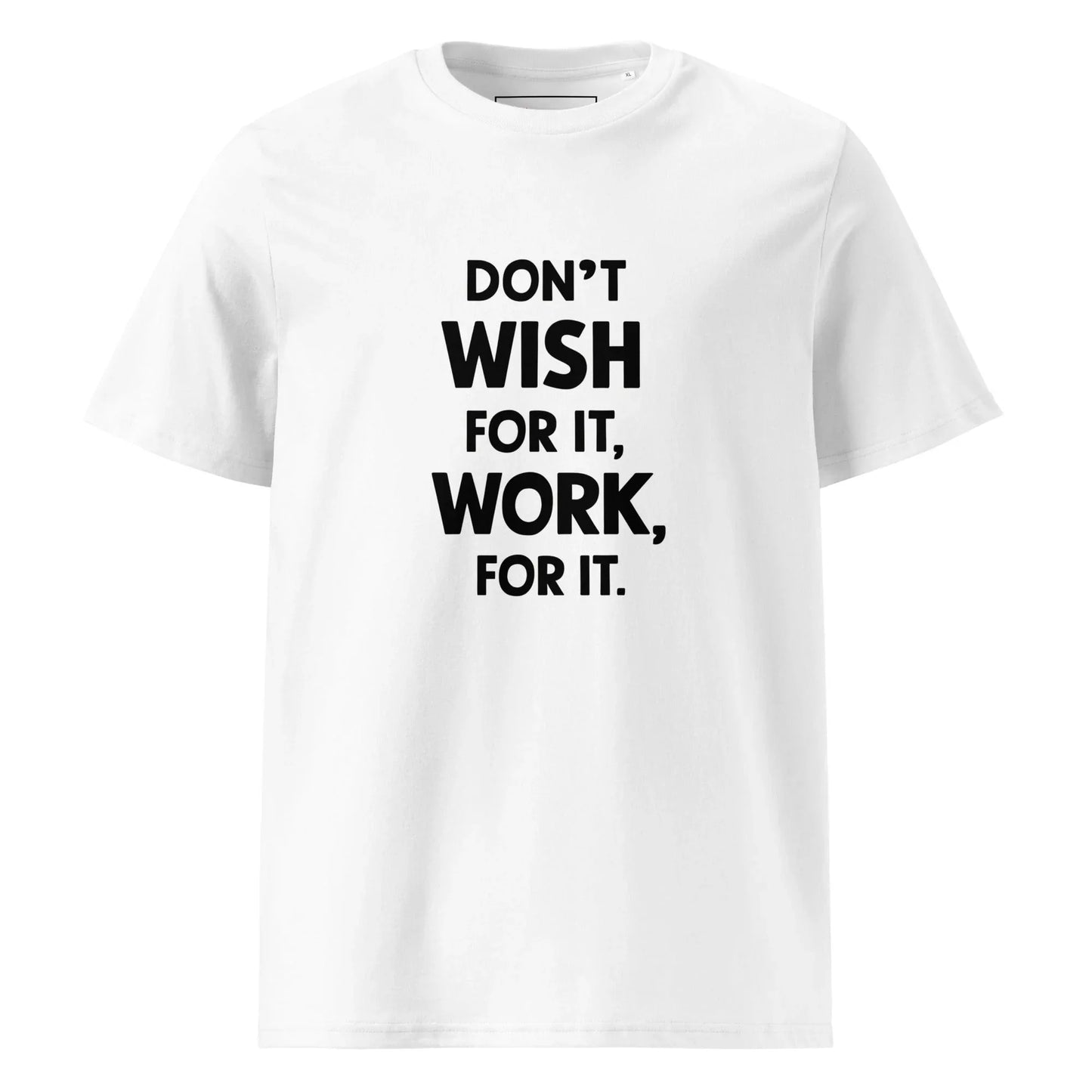 Unisex | Don't Wish For It Work For It - Organic Cotton T-Shirt - AwRans Clothing