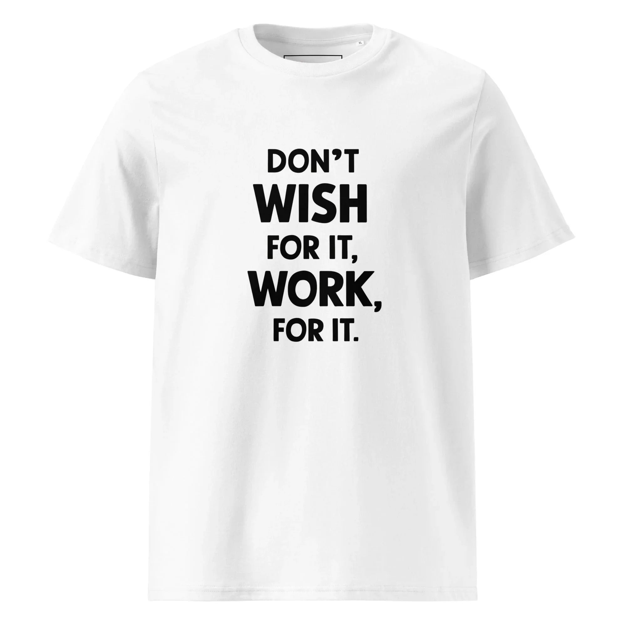 Unisex | Don't Wish For It Work For It - Organic Cotton T-Shirt White T-Shirt AwRans Clothing unisex-organic-cotton-t-shirt-white-front-6665ac3e6d9bd