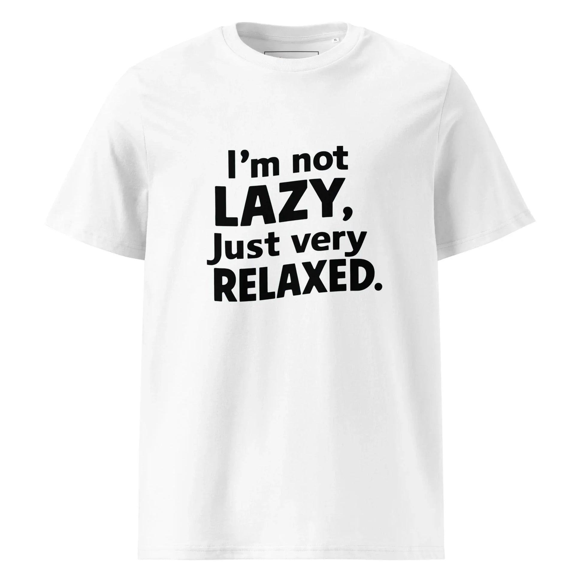 Unisex | I'm Not Lazy I'm Just Very Relaxed - Organic Cotton T-Shirt - AwRans Clothing
