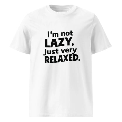 Unisex | I'm Not Lazy I'm Just Very Relaxed - Organic Cotton T-Shirt - AwRans Clothing