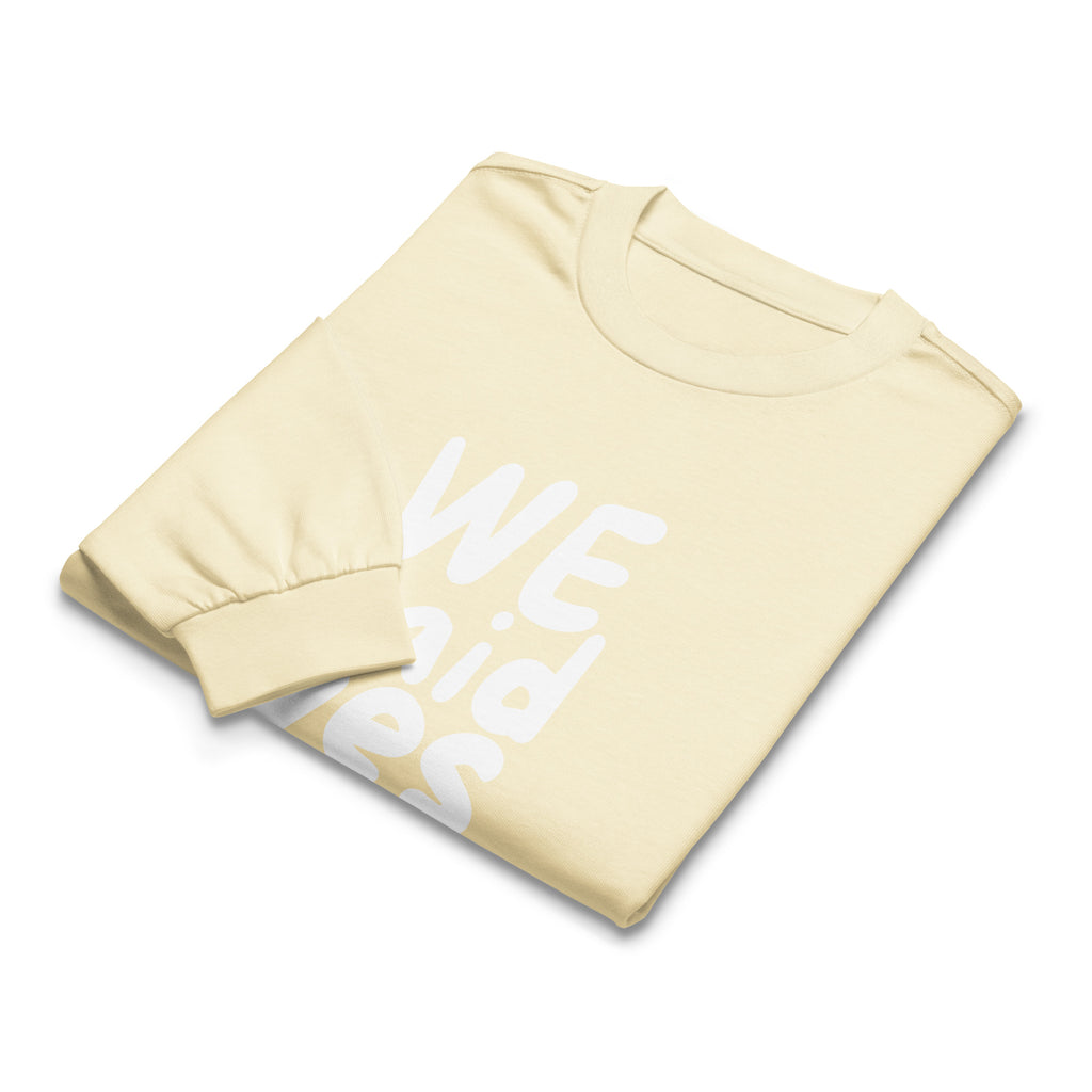 Unisex Premium Heavyweight Long Sleeve Shirt | We Said Yes long sleeve shirt AwRans Clothing unisex-premium-heavyweight-long-sleeve-shirt-butter-front-67f2c367d9b04